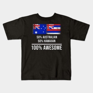 50% Australian 50% Hawaiian 100% Awesome - Gift for Hawaiian Heritage From Hawaii Kids T-Shirt